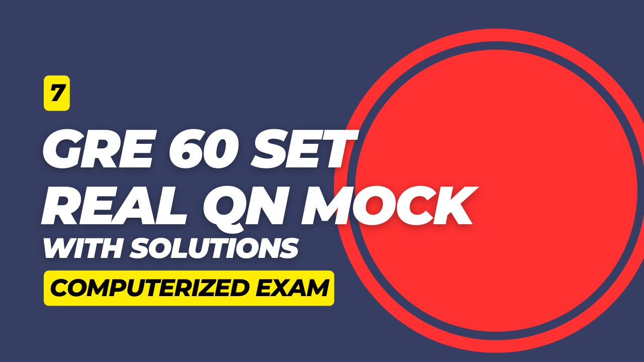 7. GRE 60 SET Mock Exam: Full Real Questions with Solution