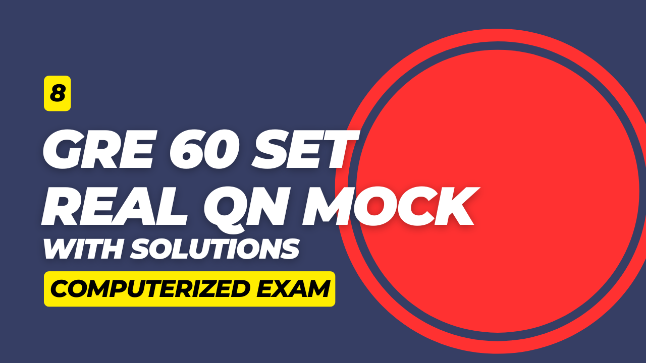 8. GRE 60 SET Mock Exam: Full Real Questions with Solution