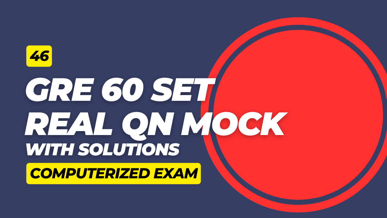 46. GRE 60 SET Mock Exam: Full Real Questions with Solution