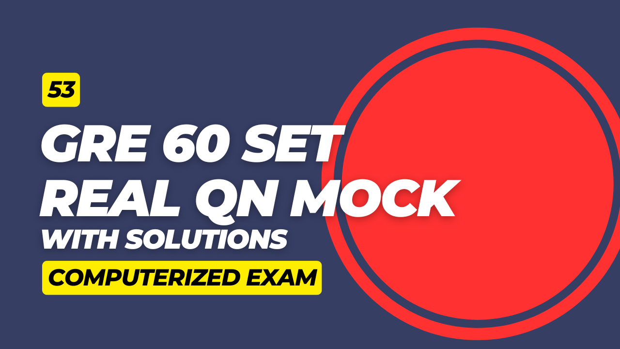 53. GRE 60 SET Mock Exam: Full Real Questions with Solution